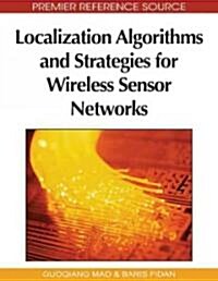 Localization Algorithms and Strategies for Wireless Sensor Networks: Monitoring and Surveillance Techniques for Target Tracking (Hardcover)