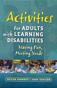 Activities for Adults with Learning Disabilities : Having Fun, Meeting Needs (Paperback)
