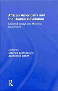 African Americans and the Haitian Revolution : Selected Essays and Historical Documents (Hardcover)