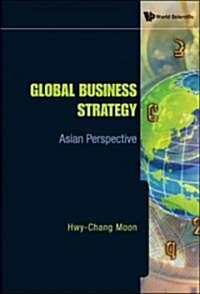 [중고] Global Business Strategy: Asian Perspective (Hardcover)