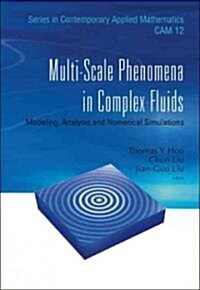 Multi-Scale Phenomena in Complex Fluids: Modeling, Analysis and Numerical Simulations (Hardcover)