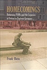 Homecomings: Returning POWs and the Legacies of Defeat in Postwar Germany (Paperback)