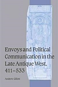 Envoys and Political Communication in the Late Antique West, 411–533 (Paperback)