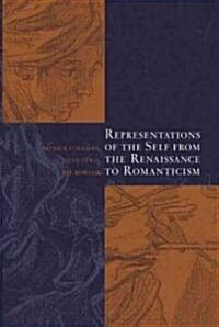 Representations of the Self from the Renaissance to Romanticism (Paperback)