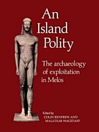 An Island Polity : The Archaeology of Exploitation in Melos (Paperback)