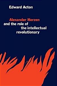Alexander Herzen and the Role of the Intellectual Revolutionary (Paperback)