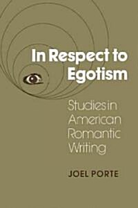 In Respect to Egotism : Studies in American Romantic Writing (Paperback)