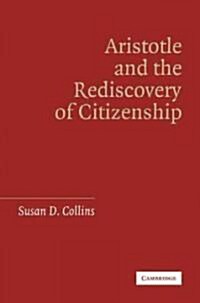 Aristotle and the Rediscovery of Citizenship (Paperback, Reissue)