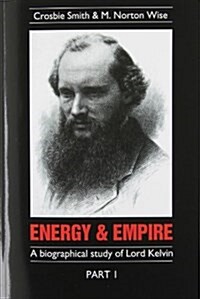 Energy and Empire 2 Volume Paperback Set : A Biographical Study of Lord Kelvin (Paperback)