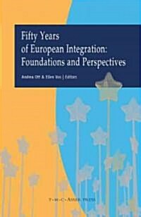 Fifty Years of European Integration: Foundations and Perspectives (Hardcover)