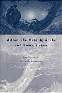 Milton, the Metaphysicals, and Romanticism (Paperback)