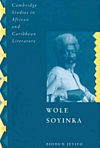 Wole Soyinka : Politics, Poetics, and Postcolonialism (Paperback)