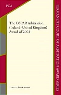 The OSPAR Arbitration (Ireland - United Kingdom): Award of 2003 (Hardcover)