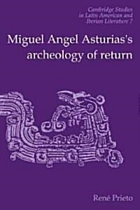 Miguel Angel Asturiass Archeology of Return (Paperback)
