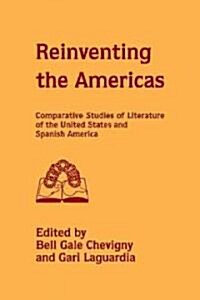 Reinventing the Americas : Comparative Studies of Literature of the United States and Spanish America (Paperback)