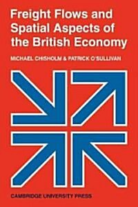 Freight Flows and Spatial Aspects of the British Economy (Paperback)