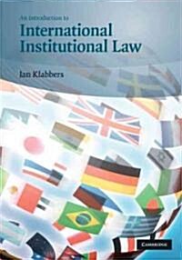 An Introduction to International Institutional Law (Hardcover, 2nd)