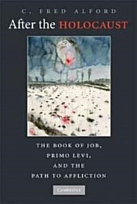 After the Holocaust : The Book of Job, Primo Levi, and the Path to Affliction (Paperback)