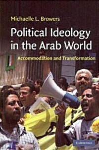 Political Ideology in the Arab World : Accommodation and Transformation (Hardcover)