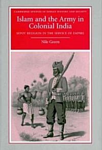 Islam and the Army in Colonial India : Sepoy Religion in the Service of Empire (Hardcover)