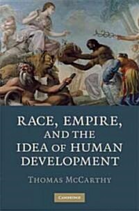 Race, Empire, and the Idea of Human Development (Hardcover)