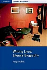 Writing Lives : Literary Biography (Paperback)