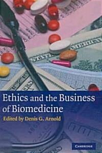 Ethics and the Business of Biomedicine (Paperback)