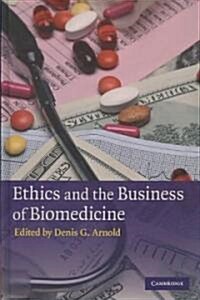Ethics and the Business of Biomedicine (Hardcover)