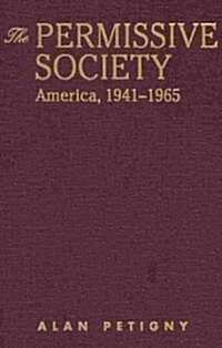 The Permissive Society : America, 1941-1965 (Hardcover)