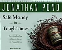 Safe Money in Tough Times: Everything You Need to Know to Survive the Financial Crisis (Audio CD)