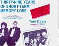 Thirty-Nine Years of Short-Term Memory Loss: The Early Days of SNL from Someone Who Was There (Audio CD, Library)