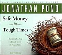 Safe Money in Tough Times: Everything You Need to Know to Survive the Financial Crisis (Audio CD, Library)