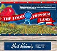 The Food of a Younger Land: A Portrait of American Food--Before the National Highway System, Before Chain Restaurants, and Before Frozen Food, Whe (Audio CD, Library)