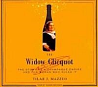 The Widow Clicquot: The Story of a Champagne Empire and the Woman Who Ruled It (Audio CD, Library)