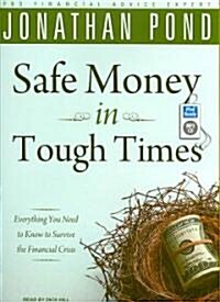 Safe Money in Tough Times: Everything You Need to Know to Survive the Financial Crisis (MP3 CD, MP3 - CD)