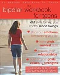 The Bipolar Workbook for Teens: Dbt Skills to Help You Control Mood Swings (Paperback)