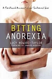 Biting Anorexia: A Firsthand Account of an Internal War (Paperback)