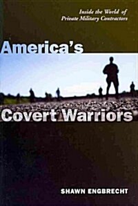 Americas Covert Warriors: Inside the World of Private Military Contractors (Hardcover)