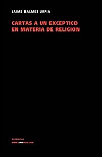 Cartas a un exceptico en materia de religion / Letters to a Skeptic in Matters of Religion (Hardcover)