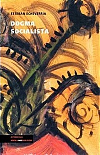 Dogma socialista/ Socialist Dogma (Hardcover)