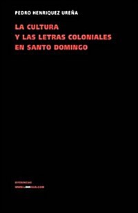 La cultura y las letras coloniales en Santo Domingo/ The Culture and the Colonial Letters of Santo Domingo (Hardcover)