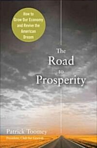 The Road to Prosperity : How to Grow Our Economy and Revive the American Dream (Hardcover)
