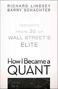 How I Became a Quant: Insights from 25 of Wall Streets Elite (Paperback)