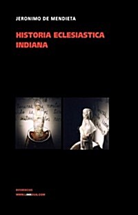 Historia Eclesitica Indiana (Hardcover)