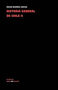 Historia general de Chile II/ General History of Chile II (Hardcover)