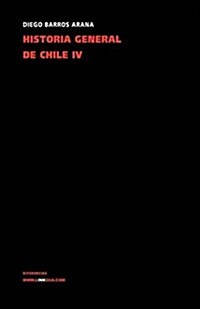 Historia general de Chile IV/ General History of Chile IV (Hardcover)