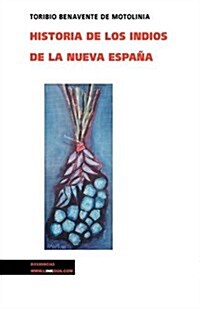 Historia de los indios de la Nueva Espana/ History of the Idian of New Spain (Hardcover)