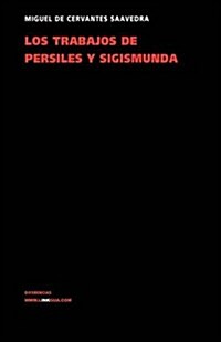 Los trabajos de Persiles y Sigismunda/ The Jobs of Persiles and Sigismunda (Hardcover)