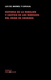 Rebelion y castigo de los moriscos/ Rebellion and Punishment of Moroccan (Hardcover)