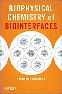Biophysical Chemistry of Biointerfaces (Hardcover)